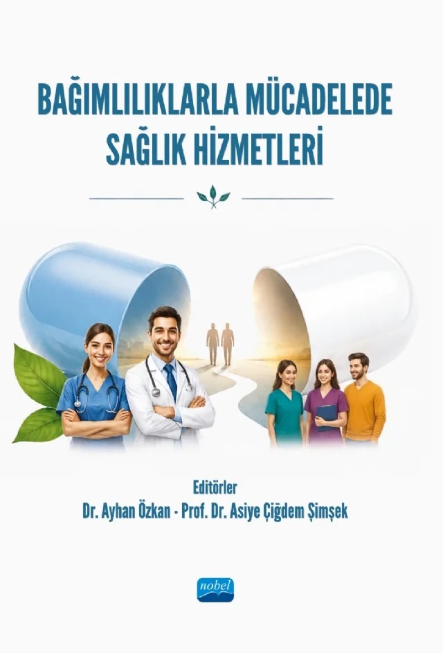 Bağımlılıklarla Mücadelede Sağlık Hizmetleri – Abdurrahman Şimşek, Ahmet Arslan, Ahmet Özlü, Asiye Çiğdem Şimşek, Aslı Saltabaş Şahin, Aslıhan Olgun, Ayhan Özkan, Burak Erman Menkü, Burak Uçaner, Cansu Özbaş, Çağrı Özbeyaz, Damla Erbil, Demir Faruk Dağ, Derya Çamur, Esra Gültekin Koç, Filiz Yıldırım, Gülşen Topal, Habib Berhan Akyıldız – Nobel Akademik Yayıncılık kitap kapağı