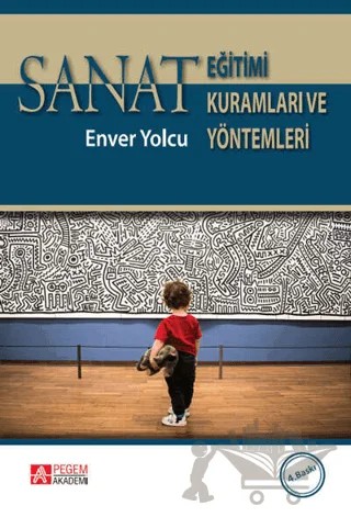 Sanat Eğitimi Kuramları ve Yöntemleri – Enver Yolcu – Pegem Akademi Yayıncılık kitap kapağı