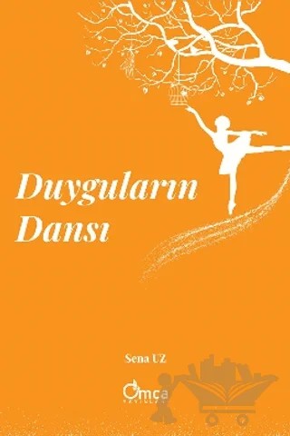 Duyguların Dansı – Sena UZ – Omca Yayınları kitap kapağı