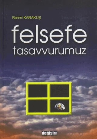 Felsefe Tasavvurumuz – Rahmi KARAKUŞ – Değişim Yayınları kitap kapağı