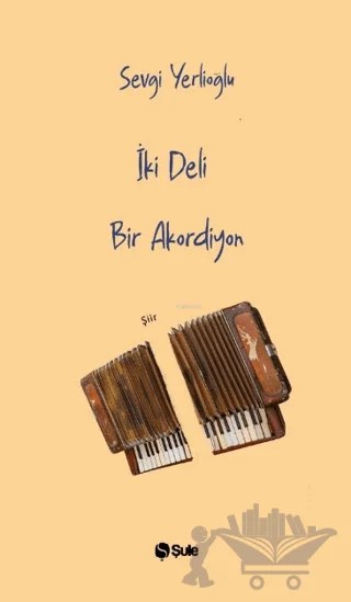 İki Deli Bir Akordiyon – Sevgi Yerlioğlu – Şule Yayınları kitap kapağı