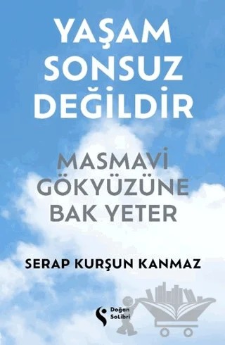 Yaşam Sonsuz Değildir – Serap Kurşun Kanmaz – Doğan Solibri kitap kapağı
