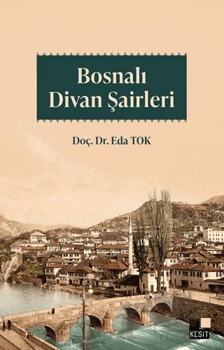 Bosnalı Divan Şairleri – Eda Tok – Kesit Yayınları kitap kapağı