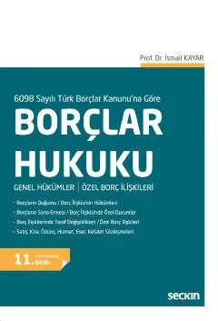 6098 Sayılı Türk Borçlar Kanunu'na GöreBorçlar Hukuku Genel Hükümler / Özel Borç İlişkileri – İsmail Kayar – Seçkin Yayıncılık kitap kapağı