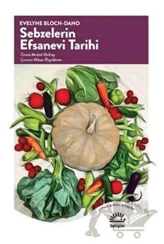 Sebzelerin Efsanevi Tarihi – Evelyne Bloch – İletişim Yayınevi kitap kapağı