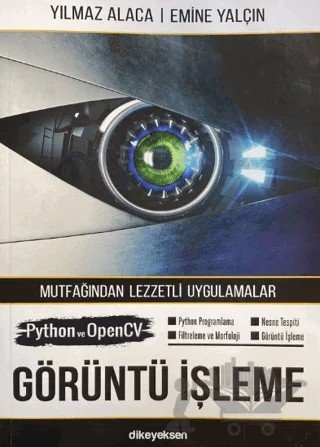 Python ve OpenCV ile Görüntü İşleme – Yılmaz Alaca, Emine Yalçın – Dikeyeksen Yayın Dağıtım kitap kapağı
