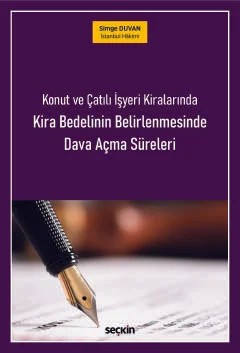Konut ve Çatılı İşyeri Kiralarında Kira Bedelinin Belirlenmesinde Dava Açma Süreleri – Simge Duvan – Seçkin Yayıncılık kitap kapağı