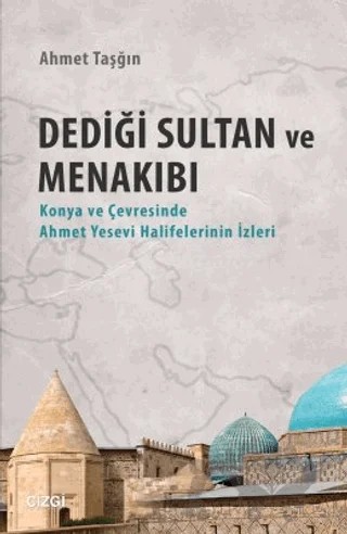 Dediği Sultan ve Menakıbı – Ahmet Taşğın – Çizgi Kitabevi Yayınları kitap kapağı