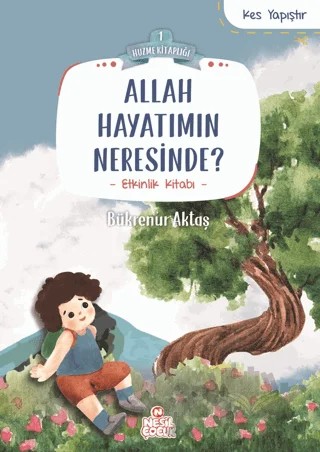 Allah Hayatımın Neresinde? – Bükrenur Aktaş – Nesil Çocuk Yayınları kitap kapağı