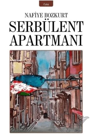 Serbülent Apartmanı – Nafiye Bozkurt – İzan Yayıncılık kitap kapağı