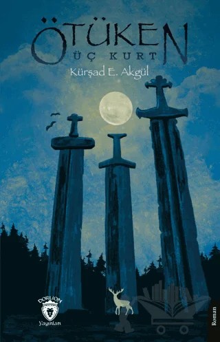 Ötüken Üç Kurt – Kürşad E. Akgül – Dorlion Yayınları kitap kapağı