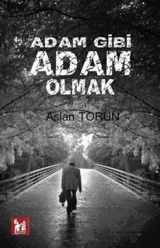 Adam Gibi Adam Olmak – Aslan Torun – Altın Post Yayıncılık kitap kapağı