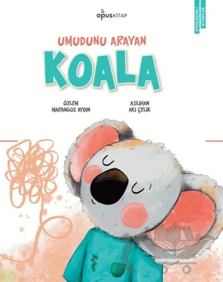 Umudunu Arayan Koala – Özlem Marangoz Aydın – Opus Kitap kitap kapağı