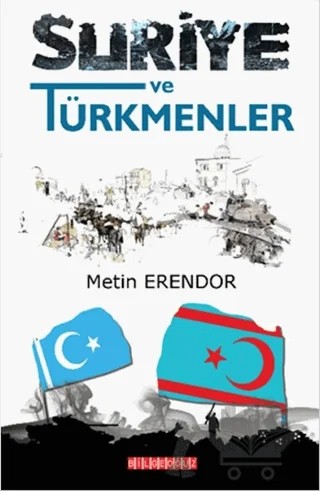 Suriye ve Türkmenler – Metin Erendor – Bilgeoğuz Yayınları kitap kapağı
