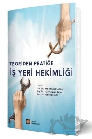 Teoriden Pratiğe İş Yeri Hekimliği – Arif Hikmet Çımrın, Ayşe Coşkun Beyan, Hande Bahadır – İstanbul Tıp Kitabevi kitap kapağı
