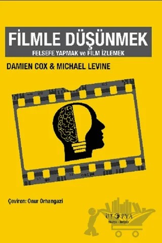 Filmle Düşünmek – Damian Cox, Michael Levine – Ütopya Yayınevi kitap kapağı