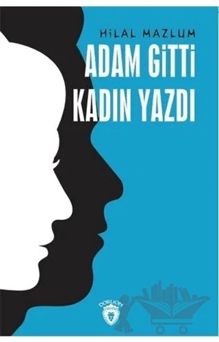 Adam Gitti Kadın Yazdı – Hilal Mazlum – Dorlion Yayınları kitap kapağı