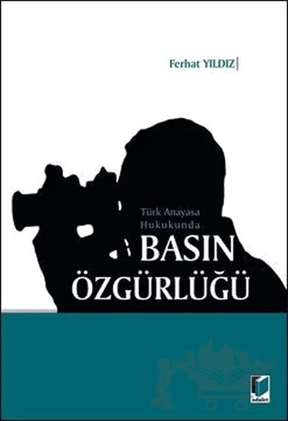 Türk Anayasa Hukukunda Basın Özgürlüğü – Ferhat Yıldız – Adalet Yayınevi kitap kapağı