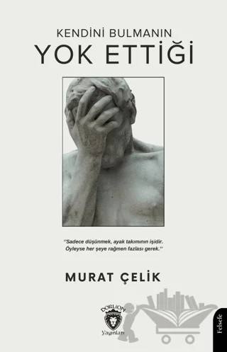 Kendini Bulmanın Yok Ettiği – Murat Çelik – Dorlion Yayınları kitap kapağı