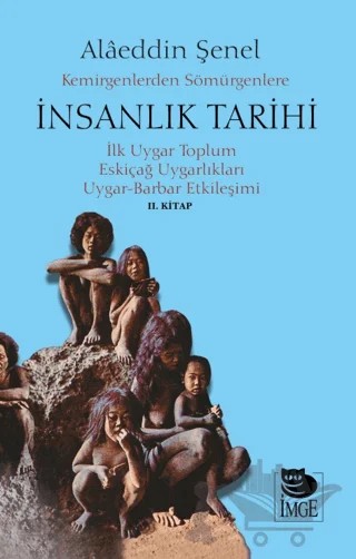 Kemirgenlerden Sömürgenlere İnsanlık Tarihi II. Kitap – Alaeddin Şenel – İmge Kitabevi Yayınları kitap kapağı