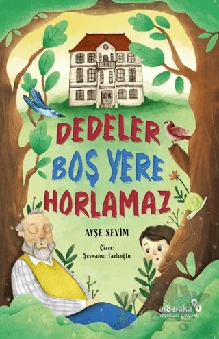 Dedeler Boş Yere Horlamaz – Ayşe Sevim – Albaraka Yayınları - Çocuk kitap kapağı
