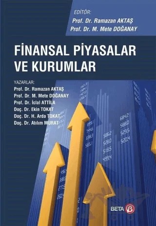 Finansal Piyasalar ve Kurumlar – M. Mete Doğanay, Ramazan Aktaş – Beta Yayınevi kitap kapağı