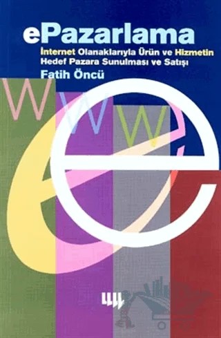 ePazarlama İnternet Olanaklarıyla Ürün ve Hizmetin Hedef Pazara Sunulması ve Satışı – Fatih Öncü – Literatür Yayıncılık kitap kapağı
