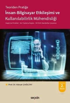 Teoriden Pratiğeİnsan – Bilgisayar Etkileşimi ve Kullanılabilirlik Mühendisliği Araştırma Örnekleri – Veri Toplama Araçları ISO 9241 Standartları Çerçevesi – Kürşat Çağıltay – Seçkin Yayıncılık kitap kapağı