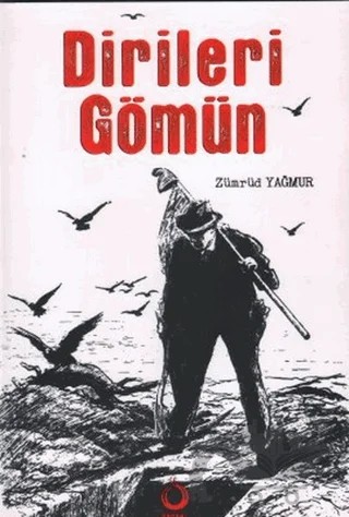 Dirileri Gömün – Zümrüd Yağmur – Sarkaç Yayınları kitap kapağı