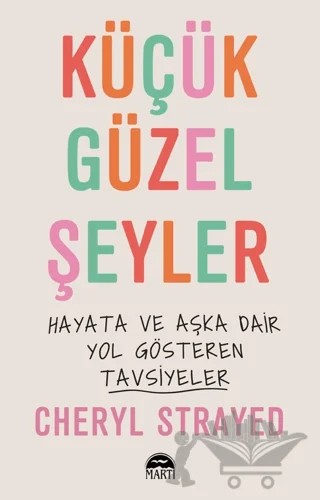 Küçük Güzel Şeyler – Cheryl Strayed – Martı Yayınları kitap kapağı