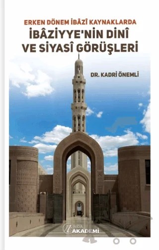 Erken Dönem İbazi Kaynaklarda İbaziyye’nin Dini ve Siyasi Görüşleri – Kadri Önemli – Nida Akademi kitap kapağı