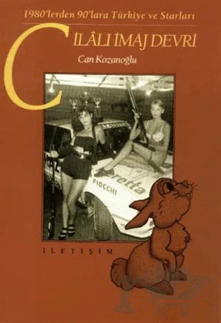 Cilalı İmaj Devri – Can Kozanoğlu – İletişim Yayınevi kitap kapağı
