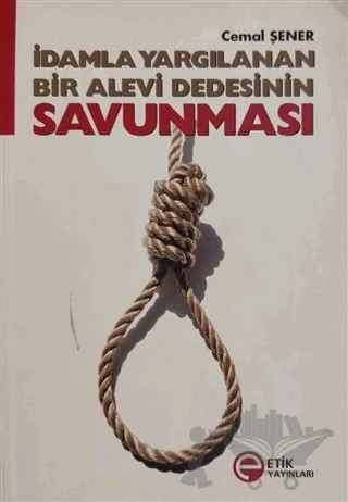 İdamla Yargılanan Bir Alevi Dedesinin Savunması – Kolektif – Etik Yayınları kitap kapağı