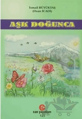 Aşk Doğunca – İsmail Büyüktaş – Can Yayınları (Ali Adil Atalay) kitap kapağı