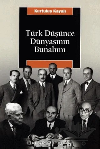 Türk Düşünce Dünyasının Bunalımı – Kurtuluş Kayalı – İletişim Yayınevi kitap kapağı