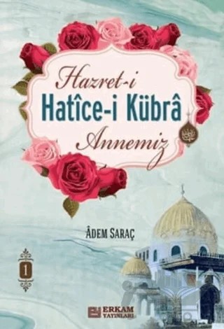 Hazret-i Hatice-i Kübra Annemiz 2 Cilt Takım – Adem Saraç – Erkam Yayınları kitap kapağı