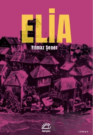 Elia – Yılmaz Şener – İletişim Yayınevi kitap kapağı