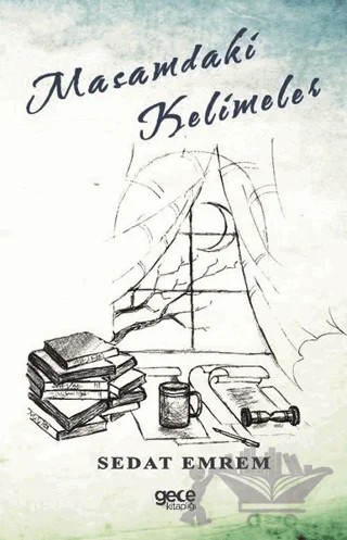 Masamdaki Kelimeler – Sedat Emrem – Gece Kitaplığı kitap kapağı