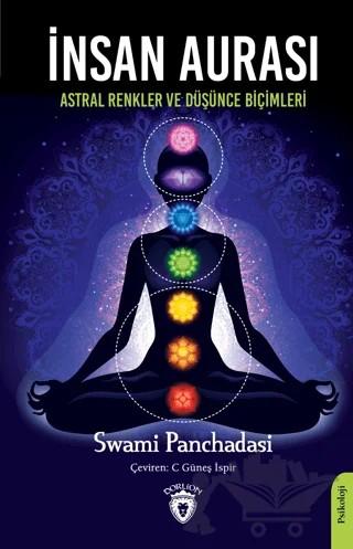 İnsan Aurası - Astral Renkler ve Düşünce Biçimleri – Swami Panchadasi – Dorlion Yayınları kitap kapağı
