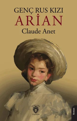 Genç Rus Kızı Arian – Claude Anet – Dorlion Yayınları kitap kapağı