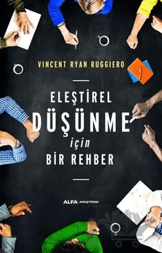 Eleştirel Düşünme İçin Bir Rehber – Vincent Ryan Ruggiero – Alfa Yayınları kitap kapağı