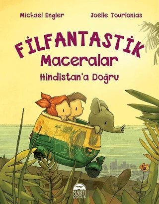 Hindistan’a Doğru - Filfantastik Maceralar – Michael Engler – Martı Çocuk Yayınları kitap kapağı