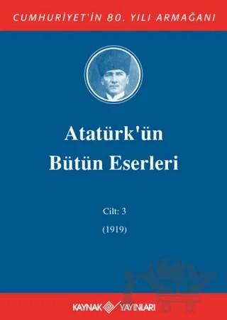Atatürk'ün Bütün Eserleri Cilt: 3 (1919) – Mustafa Kemal Atatürk – Kaynak Yayınları kitap kapağı