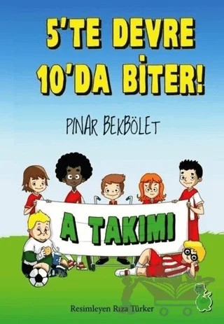 A Takımı - 5’te Devre 10’da Biter! – Pınar Bekbölet – Yeşil Dinozor kitap kapağı