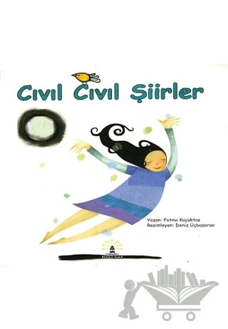 Cıvıl Cıvıl Şiirler – Fatma Küçüktaş – Büyülü Fener Yayınları kitap kapağı