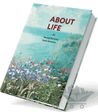 About Life – Nevzat Kurtuluş, Kadir Kurtuluş – Nurzat Yayıncılık kitap kapağı