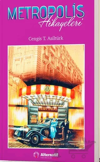Metropolis Hikayeleri – Cengis T. Asiltürk – Alternatif Yayıncılık kitap kapağı