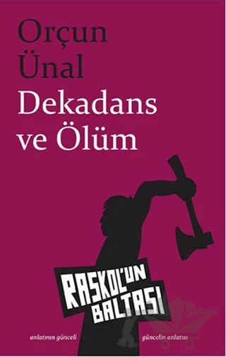 Dekadans ve Ölüm – Orçun Ünal – Raskol'un Baltası kitap kapağı