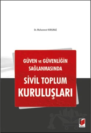 Güven ve Güvenliğin Sağlanmasında Sivil Toplum Kuruluşları – Muhammet Kırılmaz – Adalet Yayınevi kitap kapağı