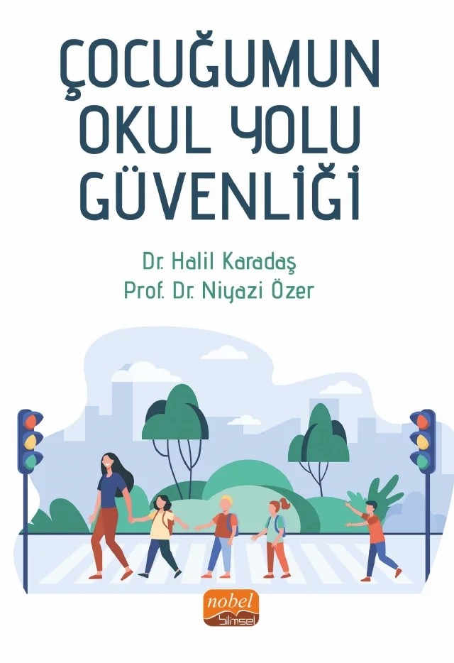 Çocuğumun Okul Yolu Güvenliği – Halil Karadaş, Niyazi Özer – Nobel Bilimsel Eserler kitap kapağı